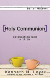 Holy Communion: Celebrating God with Us (Belief Matters) by  Paperback Book