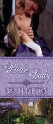 To Please a Lady by Lori Brighton Paperback Book