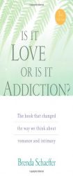 Is It Love or Is It Addiction? by Brenda Schaeffer Paperback Book