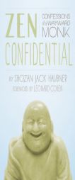 Zen Confidential: Confessions of a Wayward Monk by Shozen Jack Haubner Paperback Book