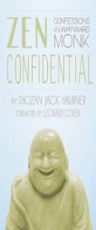 Zen Confidential: Confessions of a Wayward Monk by Shozen Jack Haubner Paperback Book