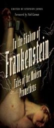 In the Shadow of Frankenstein: Tales of the Modern Prometheus by Stephen Jones Paperback Book