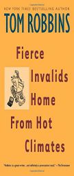 Fierce Invalids Home from Hot Climates by Tom Robbins Paperback Book