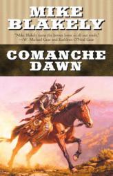 Comanche Dawn by Mike Blakely Paperback Book