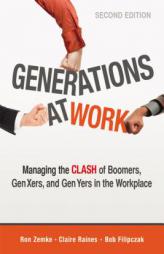 Generations at Work: Managing the Clash of Boomers, Gen Xers, and Gen Yers in the Workplace by Ron Zemke Paperback Book