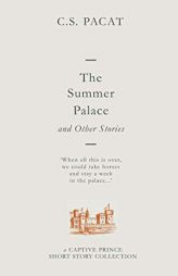 The Summer Palace and Other Stories: A Captive Prince Short Story Collection by C. S. Pacat Paperback Book