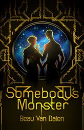 Somebody's Monster by Beau Van Dalen Paperback Book
