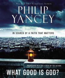 What Good Is God?: In Search of a Faith That Matters by Philip Yancey Paperback Book