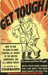 Get Tough!: How to Win in Hand to Hand Fighting by W. E. Fairbairn Paperback Book