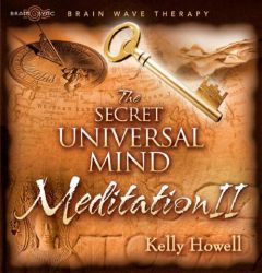 The Secret Universal Mind Meditation II by Kelly Howell Paperback Book