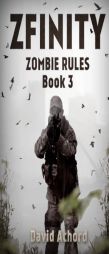 ZFINITY: Zombie Rules Book 3 (Volume 3) by David Achord Paperback Book