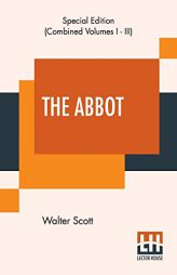 The Abbot (Complete): Being The Sequel To The Monastery by Walter Scott Paperback Book
