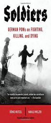 Soldaten: On Fighting, Killing, and Dying by Sonke Neitzel Paperback Book