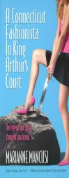 A Connecticut Fashionista In King Arthur's Court by Marianne Mancusi Paperback Book