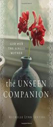 The Unseen Companion: God with the Single Mother by Michelle Lynn Senters Paperback Book