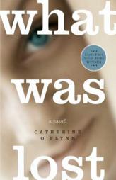 What Was Lost by Catherine O'Flynn Paperback Book