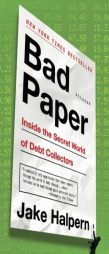 Bad Paper: Chasing Debt from Wall Street to the Underworld by Jake Halpern Paperback Book