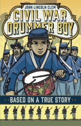 John Lincoln Clem: Civil War Drummer Boy (Based on a True Story) by E. F. Abbott Paperback Book
