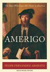 Amerigo: The Man Who Gave His Name to America by Felipe Fernandez-Armesto Paperback Book