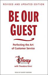 Be Our Guest: Perfecting the Art of Customer Service by The Disney Institute Paperback Book