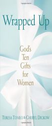 Wrapped Up: God's Ten Gifts for Women by Teresa Tomeo Paperback Book