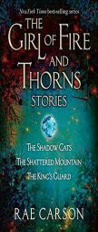 The Girl of Fire and Thorns Stories by Rae Carson Paperback Book