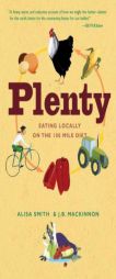 Plenty: Eating Locally on the 100-Mile Diet by Alisa Smith Paperback Book