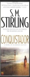 Conquistador of Alternate History by S. M. Stirling Paperback Book