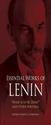 Essential Works of Lenin: 'What Is to Be Done?' and Other Writings by Vladimir Ilich Lenin Paperback Book