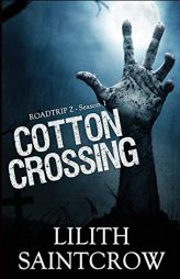 Cotton Crossing (Roadtrip Z) by Lilith Saintcrow Paperback Book