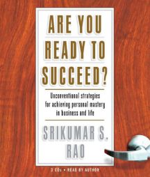 Are You Ready to Succeed?: Unconventional Strategies to Achieving Personal Mastery in Business and Life by Srikumar Rao Paperback Book