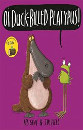 Oi Duck-billed Platypus! (Oi Frog and Friends) by Kes Gray Paperback Book