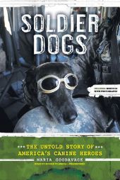 Soldier Dogs: The Untold Story of America's Canine Heroes by Maria Goodavage Paperback Book