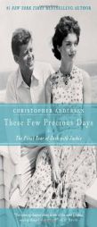 These Few Precious Days: The Final Year of Jack with Jackie by Christopher P. Andersen Paperback Book