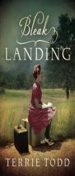 Bleak Landing by Terrie Todd Paperback Book