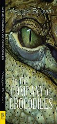 In the Company of Crocodiles by Maggie Brown Paperback Book