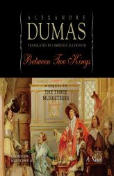 Between Two Kings: Or, Ten Years Later (The Musketeers Cycle) (Musketeers Cycle, 5) by Alexandre Dumas Paperback Book