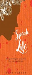 Speak Life - Blessings for Biological, Special Needs, Foster, and Adopted Children by Tina Carter Paperback Book