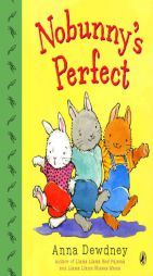 Nobunny's Perfect by Anna Dewdney Paperback Book
