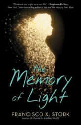 The Memory of Light by Francisco X. Stork Paperback Book