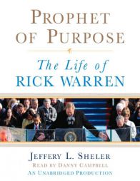 Prophet of Purpose: The Inside Story of Rick Warren and His Rise to Global Prominence by Jeffrey L. Sheler Paperback Book