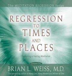 Regression to Times and Places (Meditation Series) by Brian L. Weiss Paperback Book