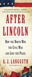 After Lincoln: How the North Won the Civil War and Lost the Peace by A. J. Langguth Paperback Book