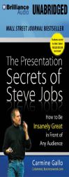 The Presentation Secrets of Steve Jobs: How to Be Insanely Great in Front of Any Audience by Carmine Gallo Paperback Book