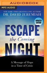 Escape the Coming Night: A Message of Hope in a Time of Crisis by David Jeremiah Paperback Book