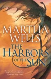 The Harbors of the Sun: Volume Five of the Books of the Raksura by Martha Wells Paperback Book
