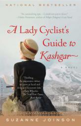 A Lady Cyclist's Guide to Kashgar: A Novel by Suzanne Joinson Paperback Book
