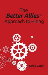 The Better Allies Approach to Hiring by Karen Catlin Paperback Book