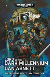 Lord of the Dark Millennium: The Dan Abnett Collection by Dan Abnett Paperback Book