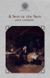 A Son of the Sun by Jack London Paperback Book